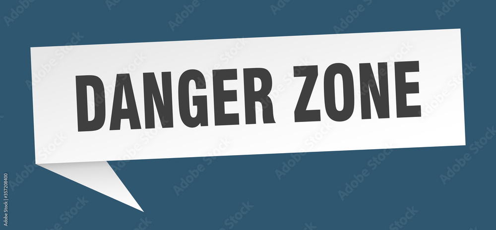 danger zone banner. danger zone speech bubble. danger zone sign