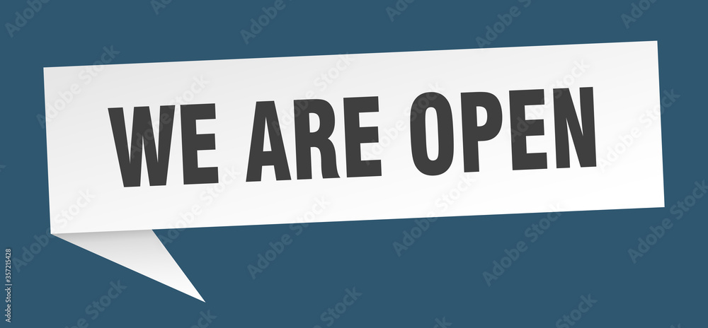 we are open banner. we are open speech bubble. we are open sign