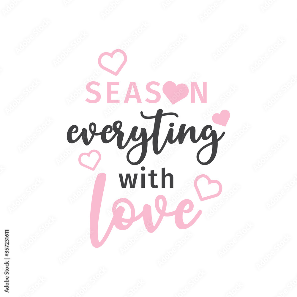 Season everything with love quote typography