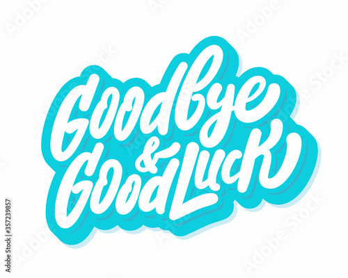 Goodbye and Good luck. Farewell card. Vector lettering.