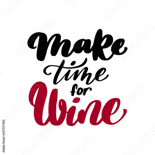 Make time for wine quote hand drawn vector lettering.