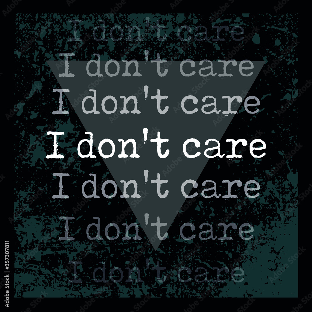 I don't care slogan graphic vector print lettering for t shirt print design I don't care slogan graphic vector print lettering for t shirt print design