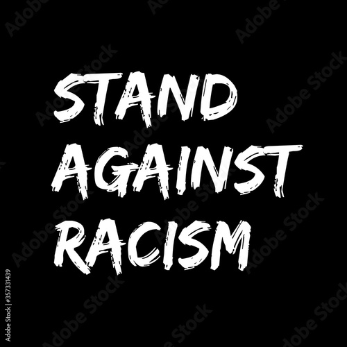 Stand Against Racism - Black Lives Matter - stop racism