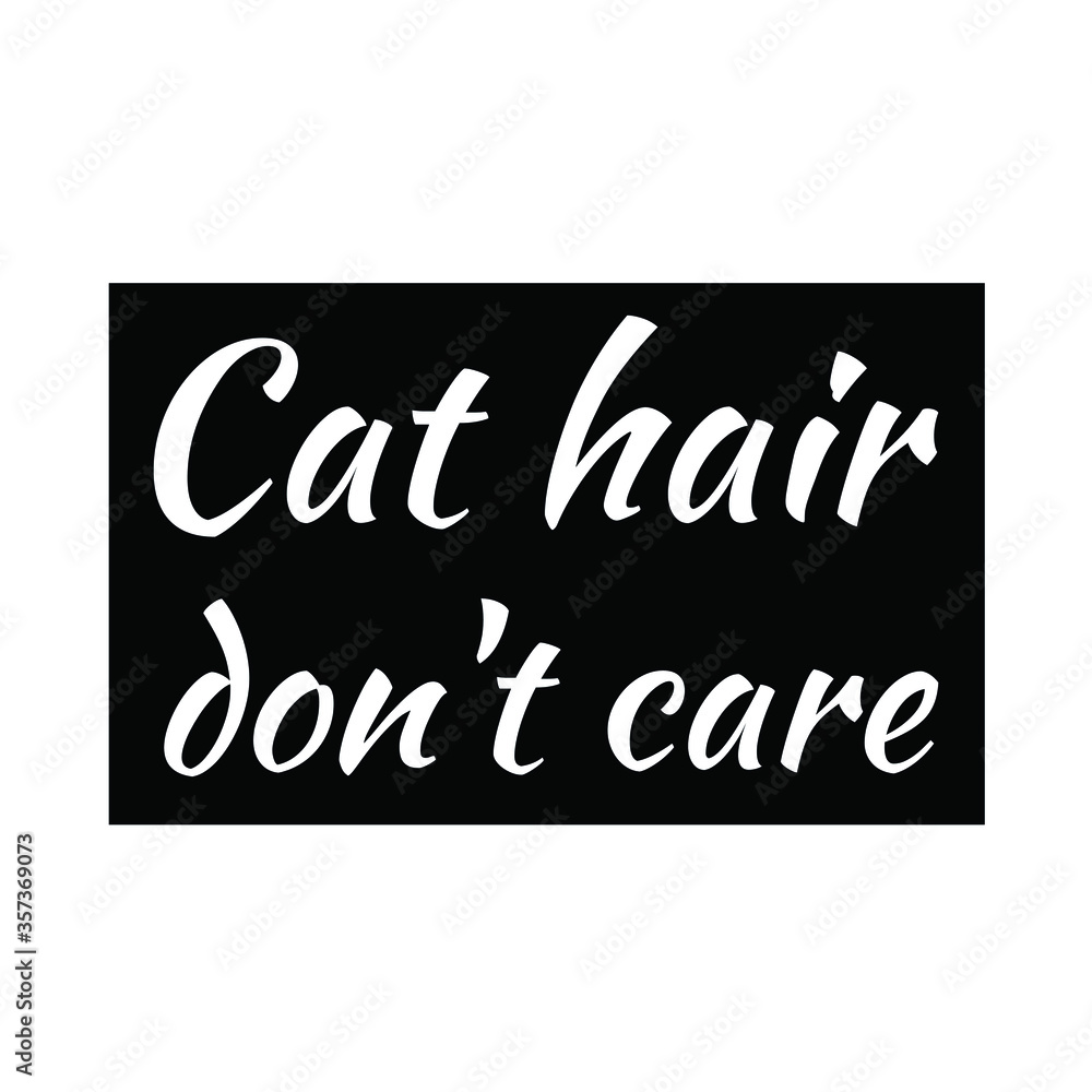 cat hair don't care. Vector Quote 