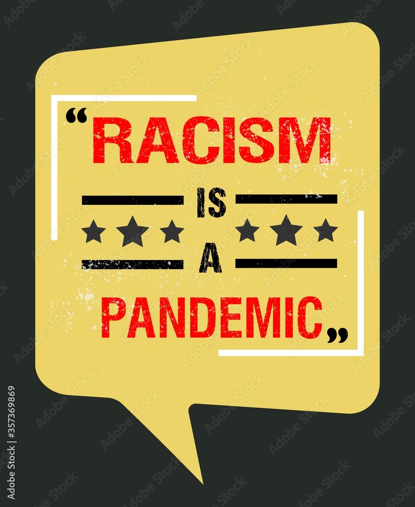 Racism is a pandemic slogan typography vector t-shirt design,poster.