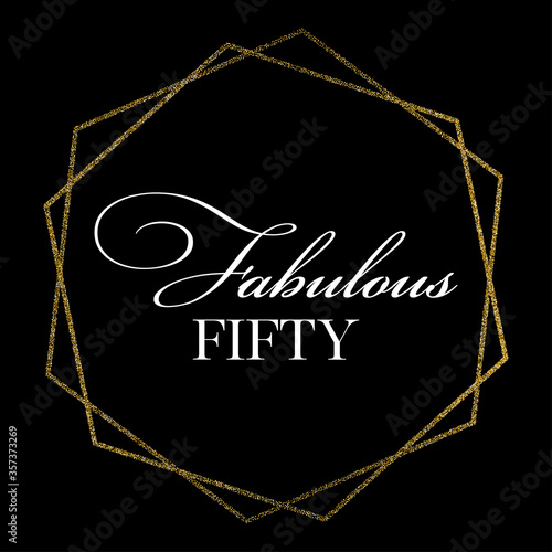 Fabulous Fifty birthday party vector calligraphy quote on black background