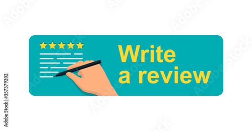 Write a Review banner - motivation picture for client or byer - human hand writing a review text with positive 5 stars rating - vector button