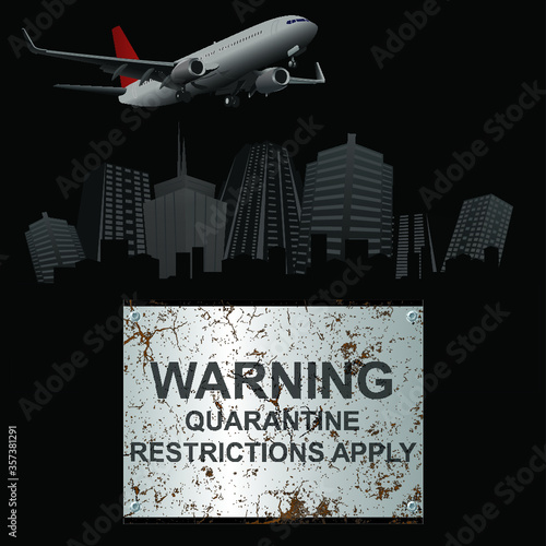 Corroded quarantine restrictions apply sign relating to countries quarantining incoming international arrivals on generic city background