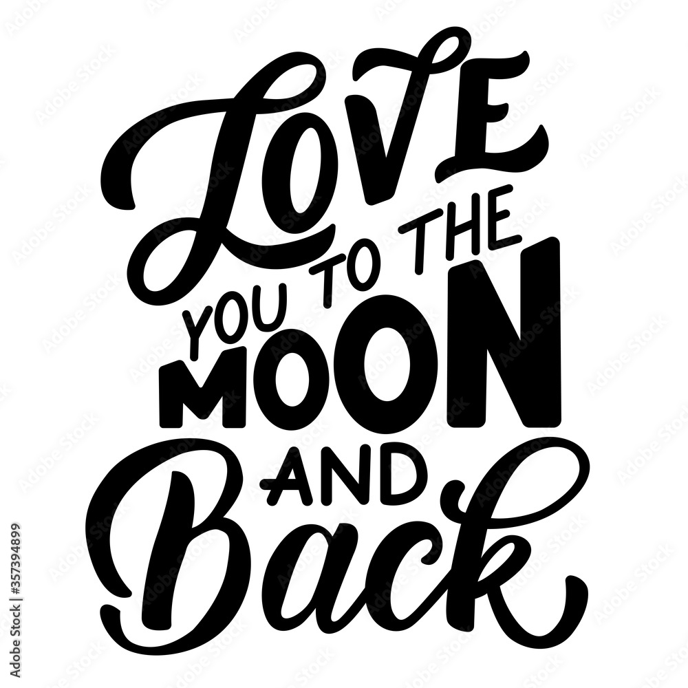 Image with the inscription - love you to the moon and back - in vector graphics on white background. For the design of postcards, posters, covers, prints for mugs, t-shirts, backpacks