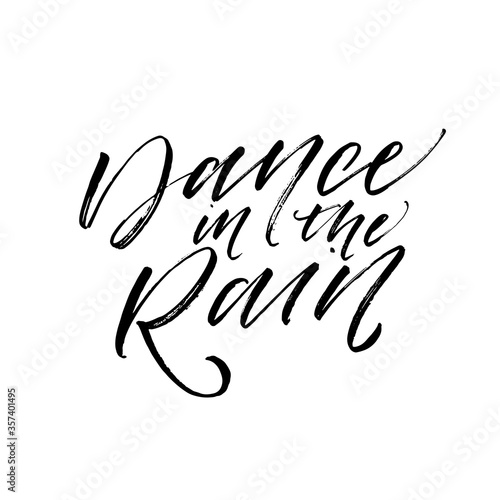 Dance in the rain card. Modern vector brush calligraphy. Ink illustration with hand-drawn lettering. 