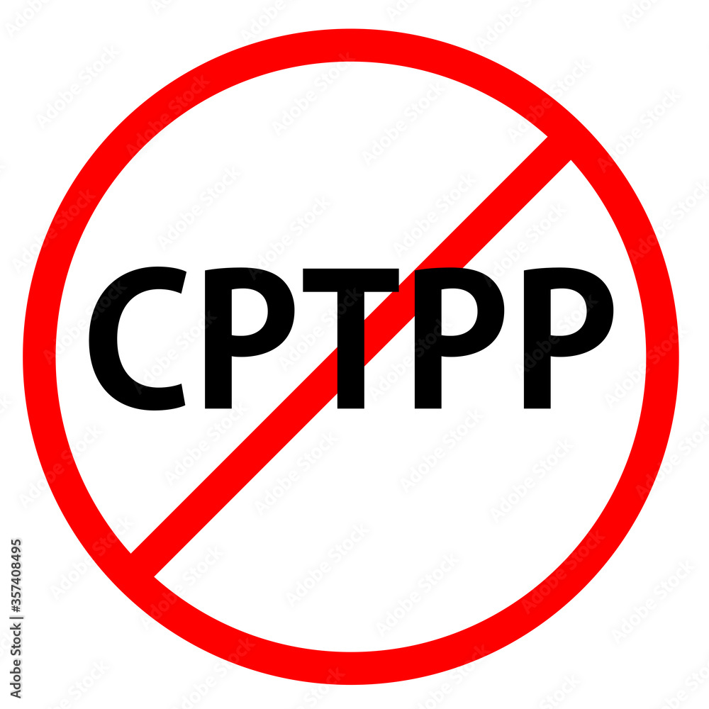 Text CPTPP is in red circle With red line projected through the circle. Stop CPTPP. Text is in traffic sign. Text CPTPP is in red circle With red line projected through the circle. Stop CPTPP. Text is in traffic sign.