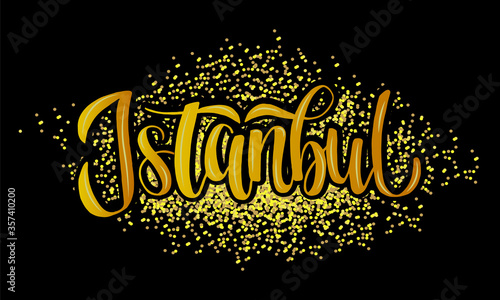 Hand sketched word Istanbul on black background and golden glitter for souvenir products, banner or emblem, travel blog or social media and advertising. Hand drawn lettering.