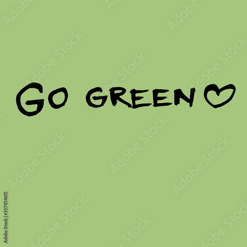 Handwritten vector words "go green". Overlay text for poster, e-commerce, textile, blog, billboard.