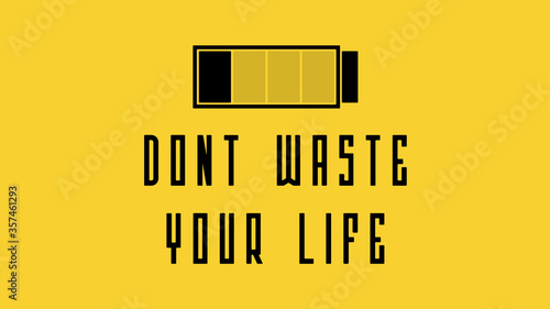 Illustration with the statement of that we have one life and one chance to live it properly.  The battery as the symbol of life and opportunities in it.