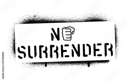 Quote ''No Surrender''. Sports and business motivational quote. Spray paint graffiti stencil. White background.