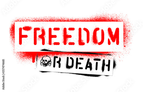 ''Freedom or death''. Spray paint graffiti stencil. White background.