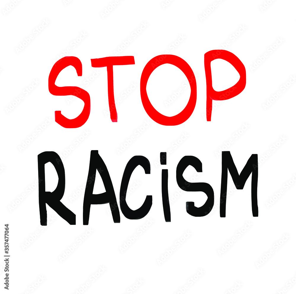 Inscription stop racism. Social problems.Black Lives Matter. Protest Banner about Human Right of Black People in U.S. America. Vector Illustration. Icon Poster for printed matter and Symbol. Inscription stop racism. Social problems.Black Lives Matter. Protest Banner about Human Right of Black People in U.S. America. Vector Illustration. Icon Poster for printed matter and Symbol.