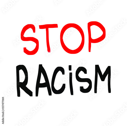 Inscription stop racism. Social problems.Black Lives Matter. Protest Banner about Human Right of Black People in U.S. America. Vector Illustration. Icon Poster for printed matter and Symbol.