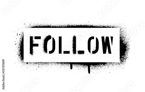 FOLLOW quote. Spray paint graffiti stencil. White background.