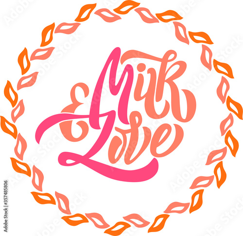 Milk and Love breastfeeding themed isolated text. Hand lettering illustration made in calligraphy style. Good as sign, poster, card.