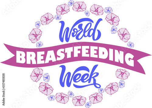 World Breastfeeding Week isolated text in a circle floral frame. Hand lettering illustration made in calligraphy style. Good as sign, poster, card.