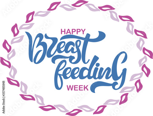 Happy Breastfeeding Week themed isolated text. Hand lettering illustration made in calligraphy style. Good as sign, poster, card.