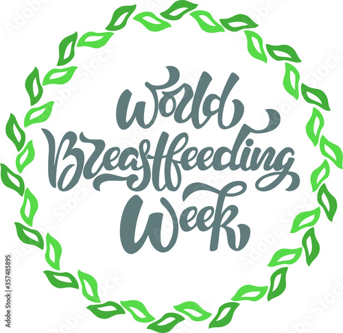 World Breastfeeding Week isolated text in a circle botanical frame. Hand lettering illustration made in calligraphy style. Good as sign, poster, card.