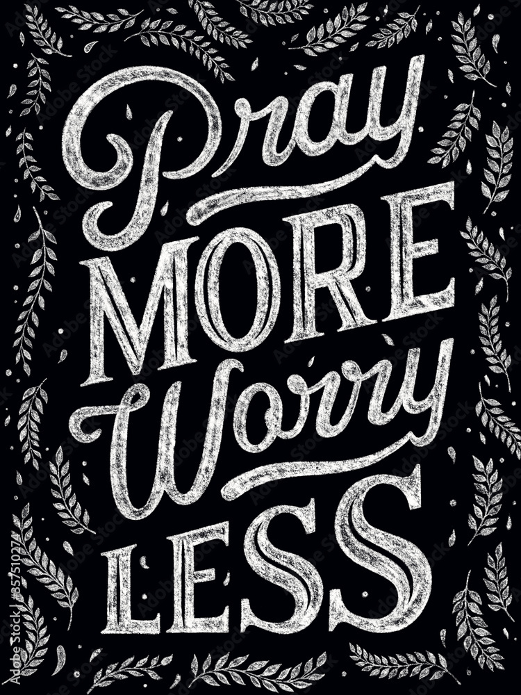 Bible verse. Pray more, worry less.Christian religious poster, postcard. Lettering quote. Modern typography. Chalk on black background.