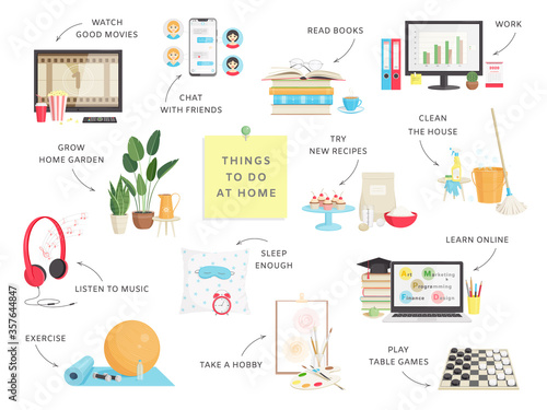 Things to do at home.  Cooking, work, sleep enough, clean home, watching a movie, take care of plants, exercise, read books, listen to music, play games, chat with friends, study online,  take a hobby
