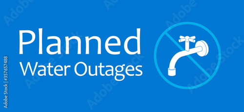Planned Water outages announcement. Water tap sign. Design for web news and warning people.