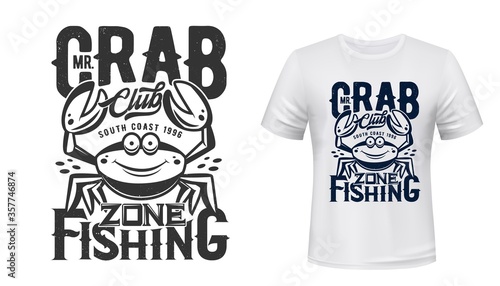 Crab t-shirt print vector mockup of fishing sport club design. Fisherman custom apparel template with sea and ocean water animal, cartoon crustacean with funny face and raised claws print mock-up