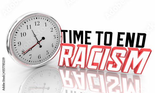 Time to End Racism Clock Stop Unfair Treatment 3d Illustration
