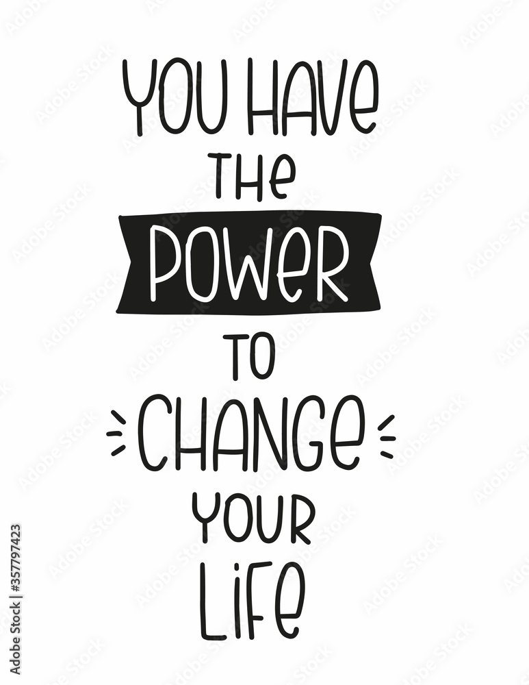 Psychotherapy session message to support during depression. Vector design with You have the power to change your life handwritten lettering quote. Psychotherapy session message to support during depression. Vector design with You have the power to change your life handwritten lettering quote.