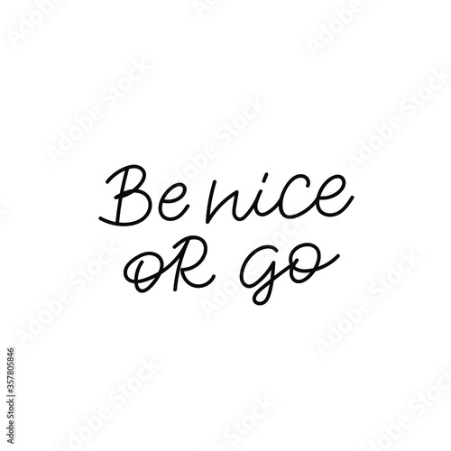 Be nice or go calligraphy quote lettering sign