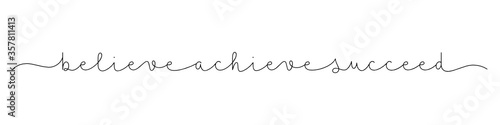 BELIEVE ACHIEVE SUCCEED black vector monoline calligraphy banner with swashes