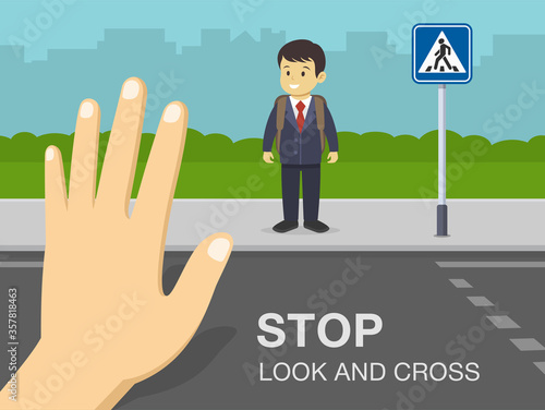 Traffic rule for pedestrian. Stop, Look and Cross warning poster design. Hand gesturing stop, close-up view. Flat vector illustration.