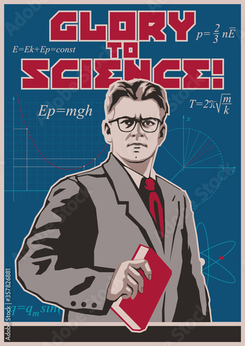 Glory to Science! Retro Scientific Propaganda Posters Style, Scientist, Man with Glasses and Book, Formulas and Mathematics