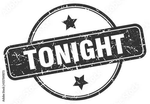 tonight grunge stamp. tonight round vintage stamp