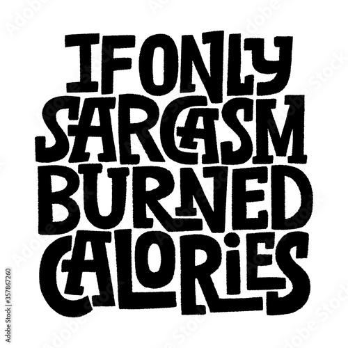 If only sarcasm burned calories photo