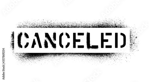 CANCELED quote. American english spelling. Spray graffiti stencil isolated on white backgrond.