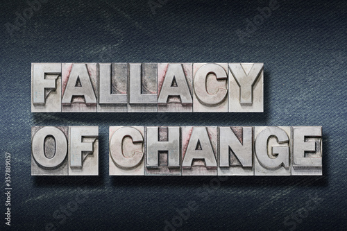 fallacy of change den photo