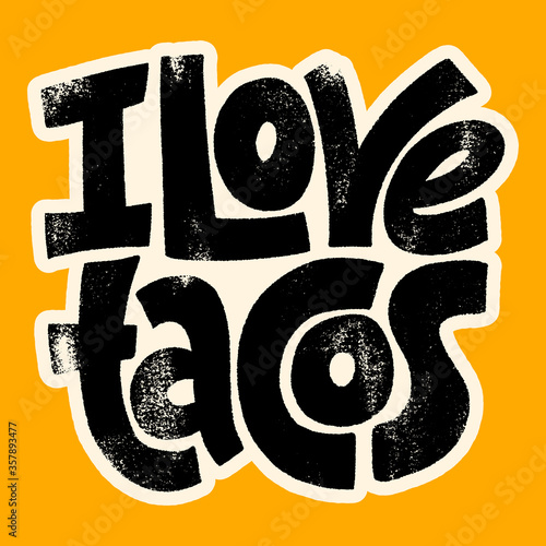 I love tacos