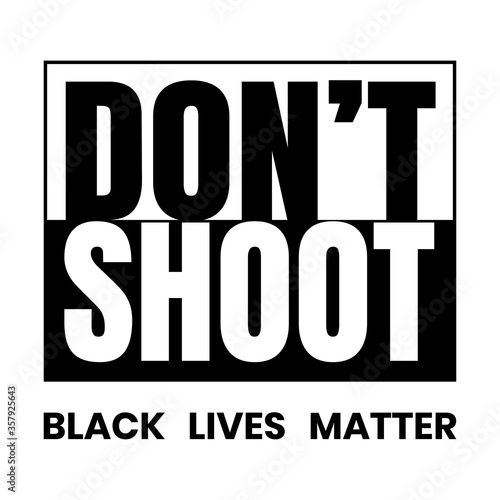 Don't shoot black lives matter sign.
