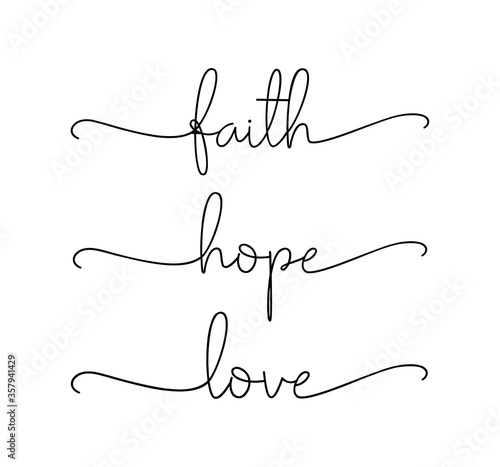 FAITH, HOPE, LOVE. Bible, religious churh vector quote. Lettering typography poster, banner design with christian words: hope, faith, love. Hand drawn modern calligraphy text - faith, hope, love.