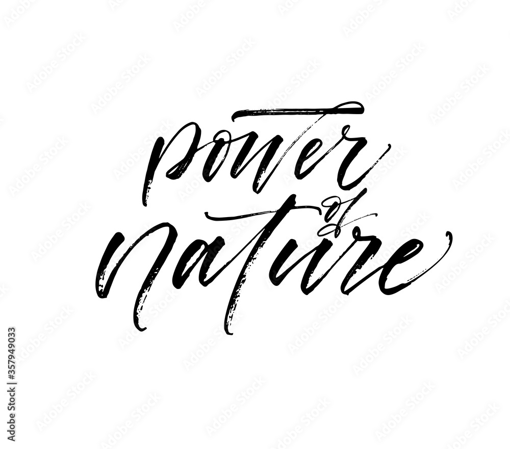 Power of nature phrase. Hand drawn brush style modern calligraphy. Vector illustration of handwritten lettering. Power of nature phrase. Hand drawn brush style modern calligraphy. Vector illustration of handwritten lettering.