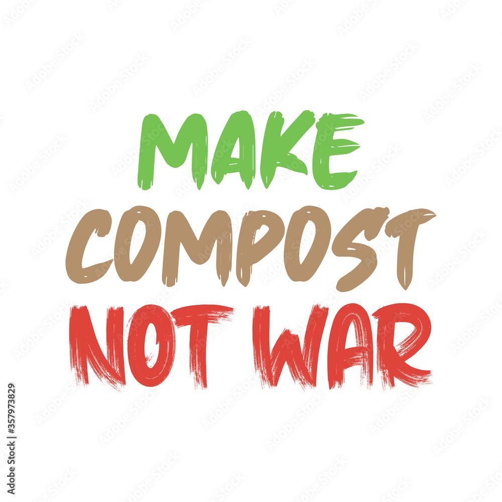 Fototapeta premium Make compost not war. Beautiful environmental quote. Modern calligraphy and hand lettering.