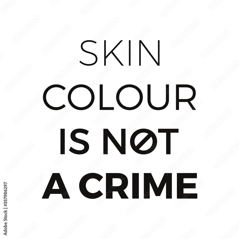 Skin Colour is Not Crime. Word Slogan.  Illustration Design of Protest Banner. 