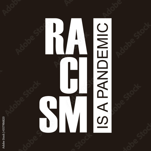 Racism is Pandemic. Word Slogan. Graphic Design of Protest Banner. 