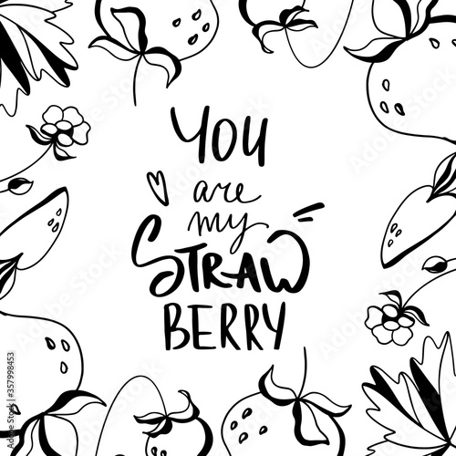 Kawaii berries with leaves with hand lettering. You are my strawberry. Contour doodle art square frame on a white background. Print for fabric  wrapping paper  textile  packaging  postcard  invitation