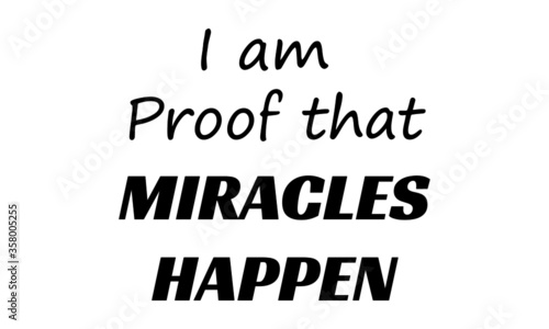 I am proof that miracles happen, Christian faith, Typography for print or use as poster, card, flyer or T Shirt 
